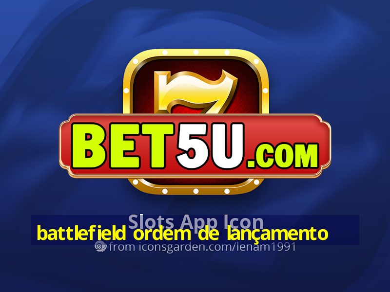 battlefield ordem de lançamento